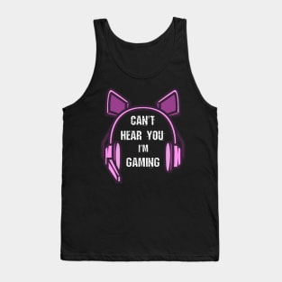 Funny Girl Gamer Gift Headset Can't Hear You I'm Gaming Tank Top